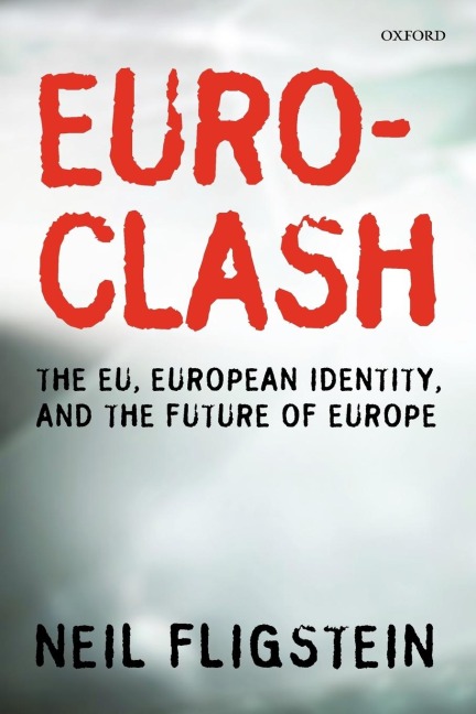 Euroclash: The EU, European Identity, and the Future of Europe