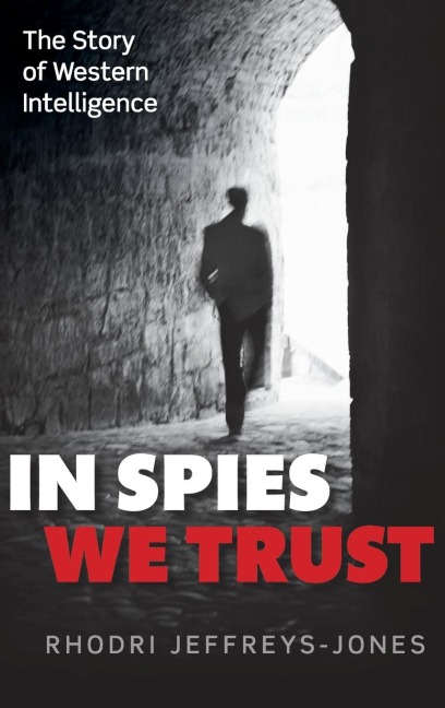 In Spies We Trust: The Story of Western Intelligence