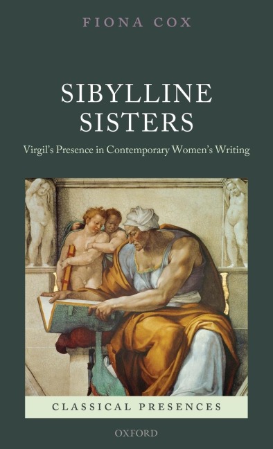 Sibylline Sisters: Virgils Presence in Contemporary Womens Writing