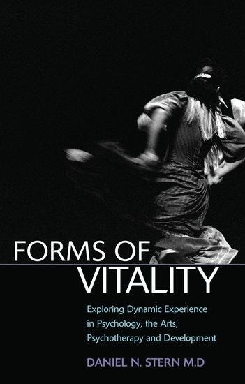 Forms of Vitality: Exploring Dynamic Experience in Psychology and the Arts