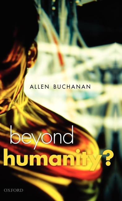 Beyond Humanity?: The Ethics of Biomedical Enhancement
