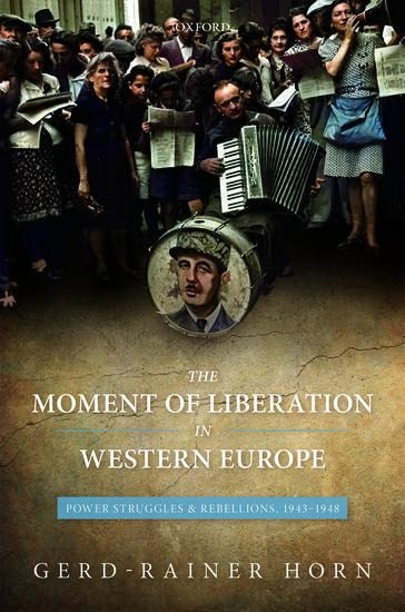 Moment of Liberation in Western Europe: Power Struggles and Rebellions, 1943-1948