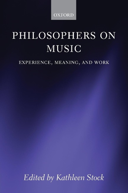 Philosophers on Music: Experience, Meaning, and Work