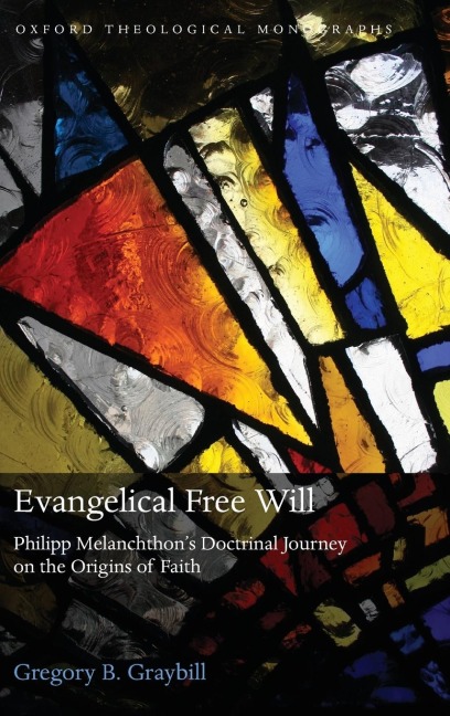 Evangelical Free Will: Philipp Melanchthons Doctrinal Journey on the Origins of Faith