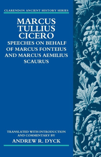 Marcus Tullius Cicero: Speeches on Behalf of Marcus Fonteius and Marcus Aemilius Scaurus