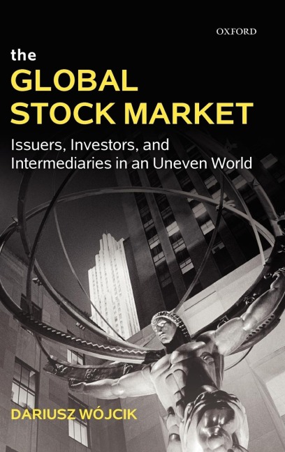 The Global Stock Market: Issuers, Investors, and Intermediaries in an Uneven World