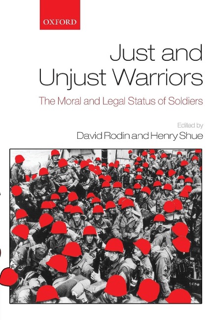 Just and Unjust Warriors: The Moral and Legal Status of Soldiers
