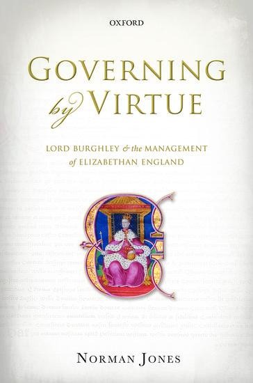 Governing by Virtue: Lord Burghley and the Management of Elizabethan England