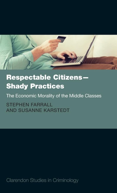 Respectable Citizens - Shady Practices: The Economic Morality of the Middle Classes