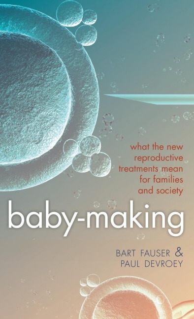 Baby-Making: What the New Reproductive Treatments Mean for Families and Society