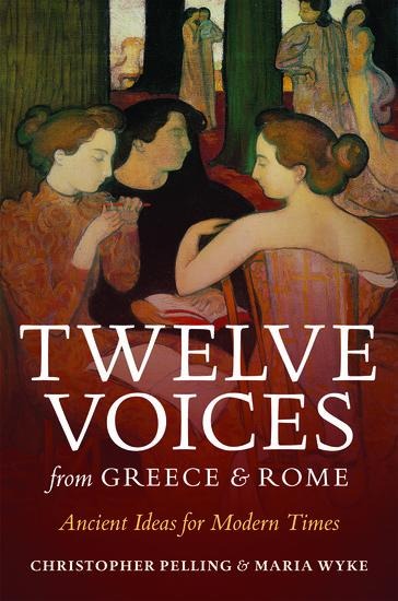 Twelve Voices from Greece and Rome: Ancient Ideas for Modern Times