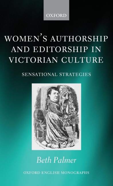 Womens Authorship and Editorship in Victorian Culture: Sensational Strategies