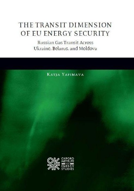 The Transit Dimension of EU Energy Security: Russian Gas Transit Across Ukraine, Belarus, and Moldova