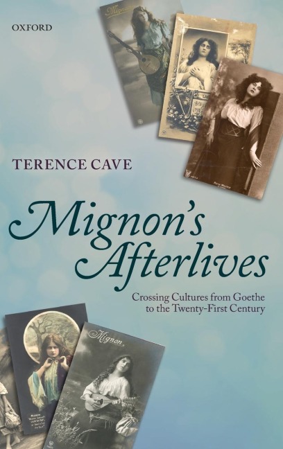 Mignons Afterlives: Crossing Cultures from Goethe to the Twenty-First Century