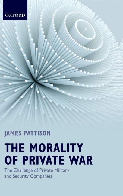 Morality of Private War: The Challenge of Private Military and Security Companies