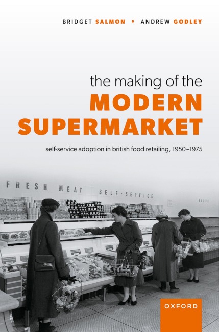 The Making of the Modern Supermarket: Self-Service Adoption in British Food Retailing, 1950-1975