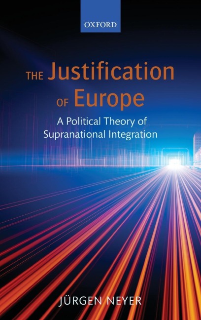 Justification of Europe: A Political Theory of Supranational Integration