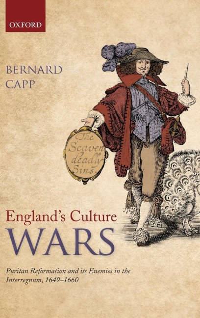 Englands Culture Wars: Puritan Reformation and Its Enemies in the Interregnum, 1649-1660