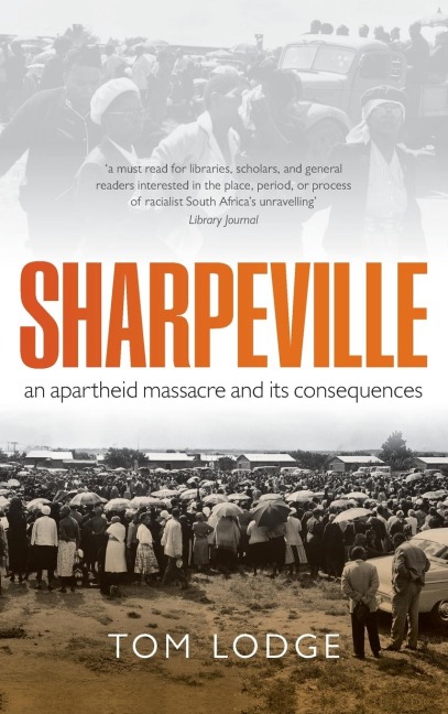 Sharpeville: An Apartheid Massacre and Its Consequences