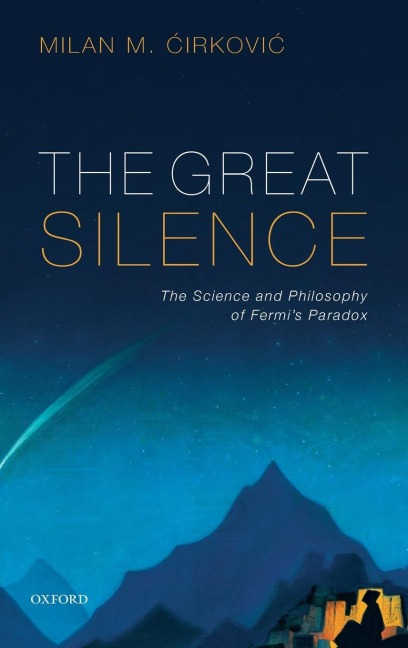 Great Silence: Science and Philosophy of Fermis Paradox