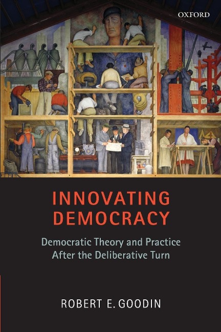 Innovating Democracy: Democratic Theory and Practice After the Deliberative Turn