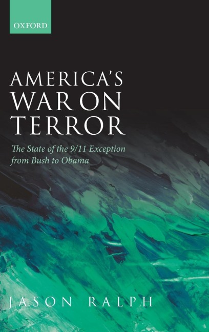 Americas War on Terror: The State of the 9/11 Exception from Bush to Obama