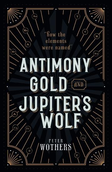 Antimony, Gold, and Jupiters Wolf: How the Elements Were Named