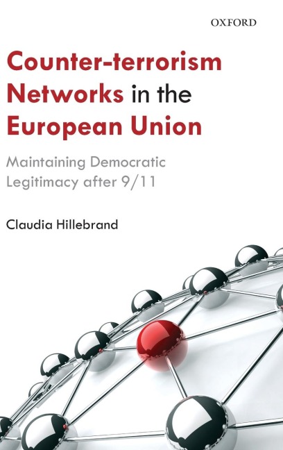 Counter-Terrorism Networks in the European Union: Maintaining Democratic Legitimacy After 9/11
