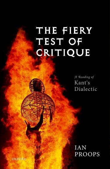 Fiery Test of Critique: A Reading of Kants Dialectic