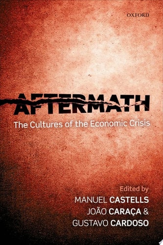 Aftermath The Cultures of the Economic Crisis