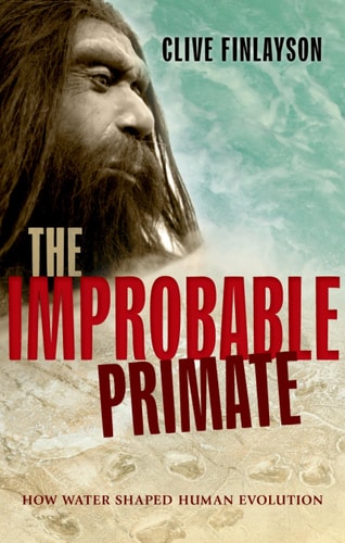 The Improbable Primate How Water Shaped Human Evolution