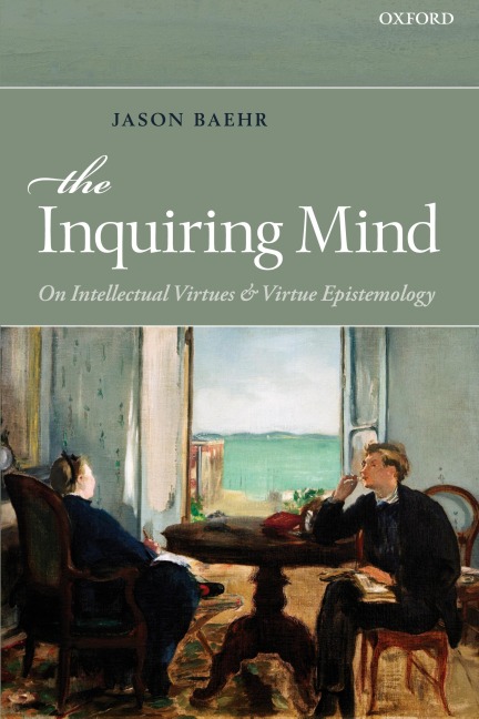 The Inquiring Mind: On Intellectual Virtues and Virtue Epistemology