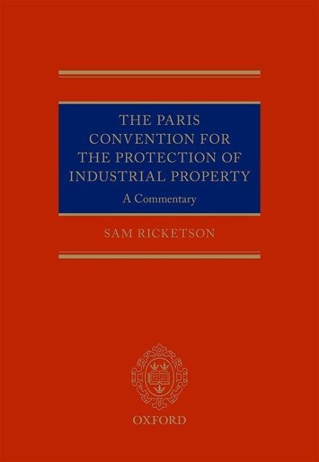 Paris Convention for the Protection of Industrial Property: A Commentary