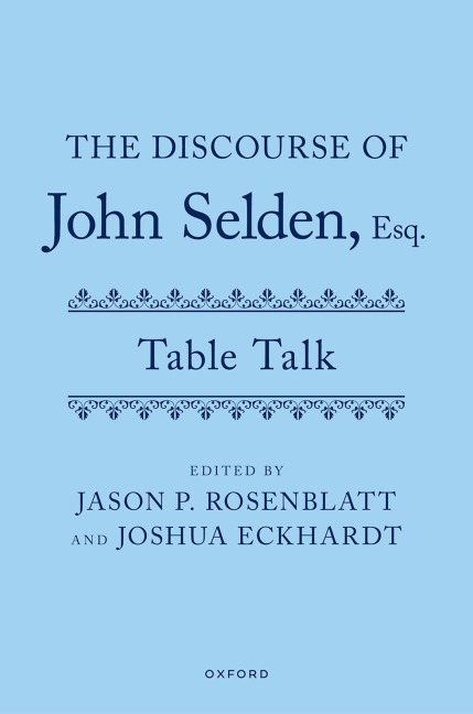 The Discourse of John Selden, Esq. (Table Talk)