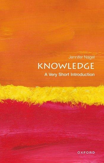 Knowledge: A Very Short Introduction: A Very Short Introduction