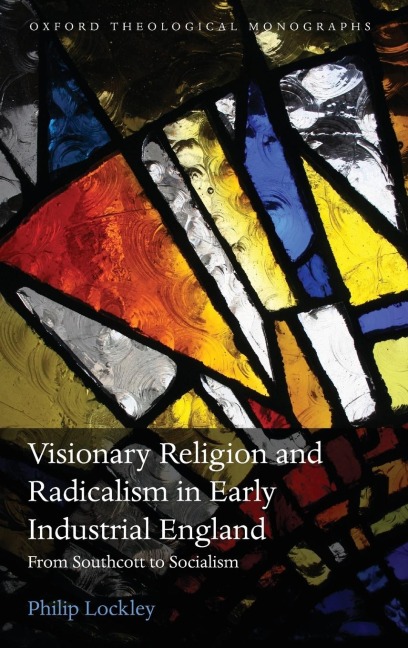 Visionary Religion and Radicalism in Early Industrial England: From Southcott to Socialism