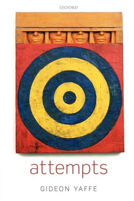 Attempts: In the Philosophy of Action and the Criminal Law