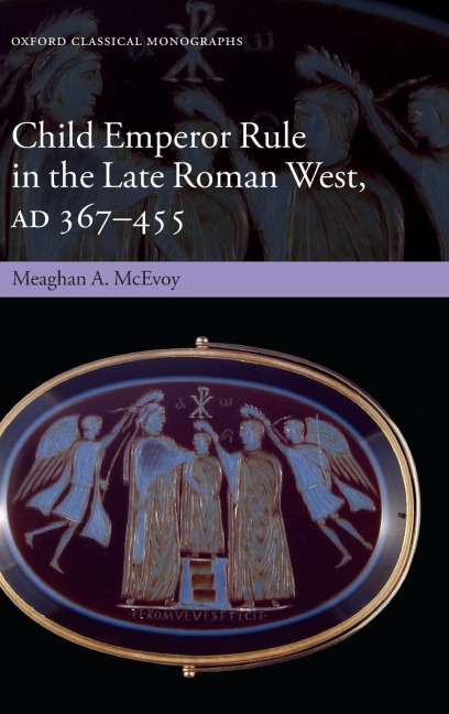 Child Emperor Rule in the Late Roman West, AD 367-455