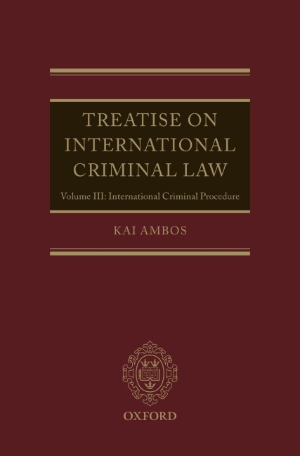 Treatise on International Criminal Law: Volume III: International Criminal Procedure