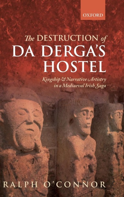 Destruction of Da Dergas Hostel: Kingship and Narrative Artistry in a Mediaeval Irish Saga