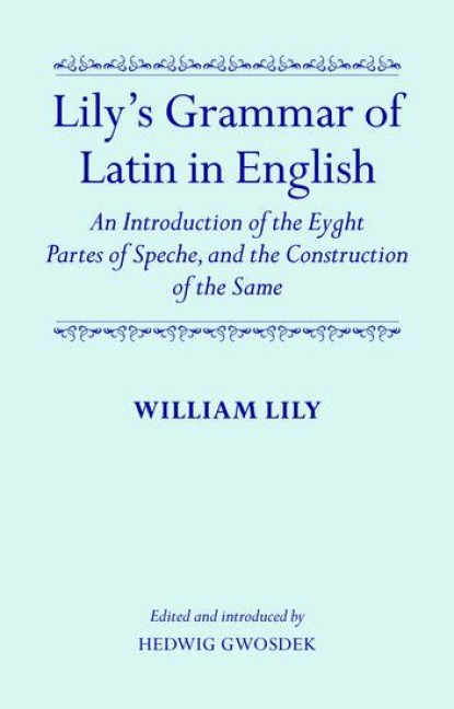 Lilys Grammar of Latin in English: An Introduction of the Eyght Partes of Speche, and the Construction of the Same