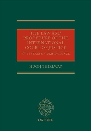 The Law and Procedure of the International Court of Justice: Fifty Years of Jurisprudence