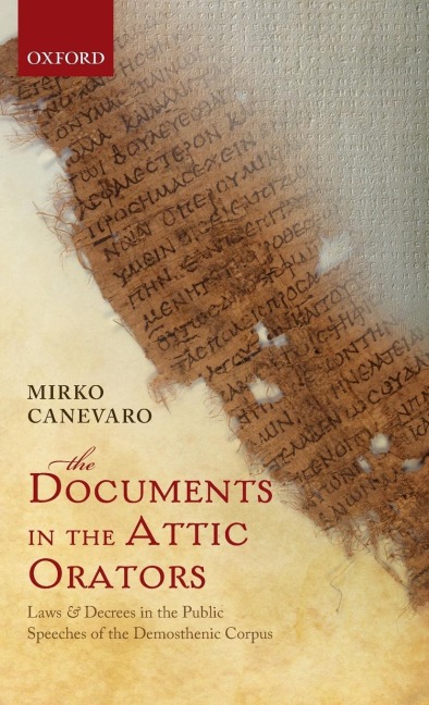 Documents in the Attic Orators: Laws and Decrees in the Public Speeches of the Demosthenic Corpus