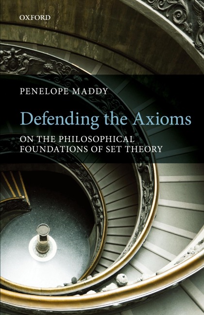 Defending the Axioms: On the Philosophical Foundations of Set Theory