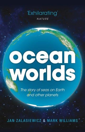 Ocean Worlds: The story of seas on Earth and other planets