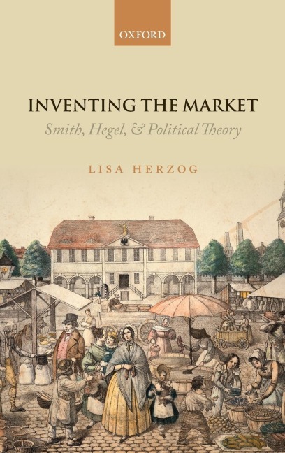 Inventing the Market: Smith, Hegel, and Political Theory