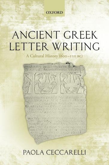 Ancient Greek Letter Writing: A Cultural History (600 Bc- 150 Bc)