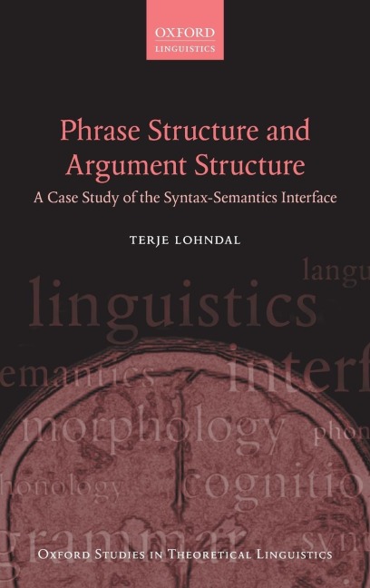 Phrase Structure and Argument Structure: A Case Study of the Syntax-Semantics Interface