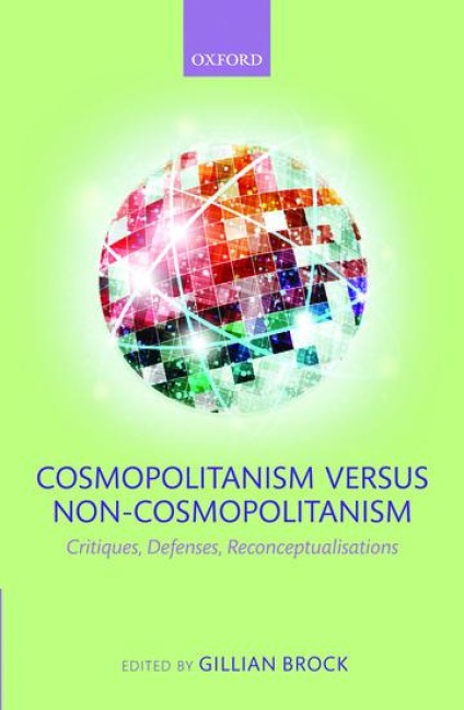 Cosmopolitanism Versus Non-Cosmopolitanism: Critiques, Defenses, Reconceptualizations