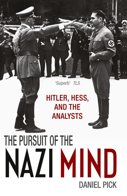 Pursuit of the Nazi Mind: Hitler, Hess, and the Analysts